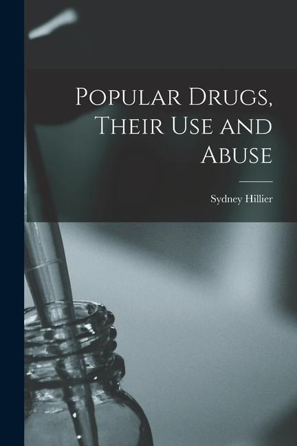 Popular Drugs, Their Use and Abuse