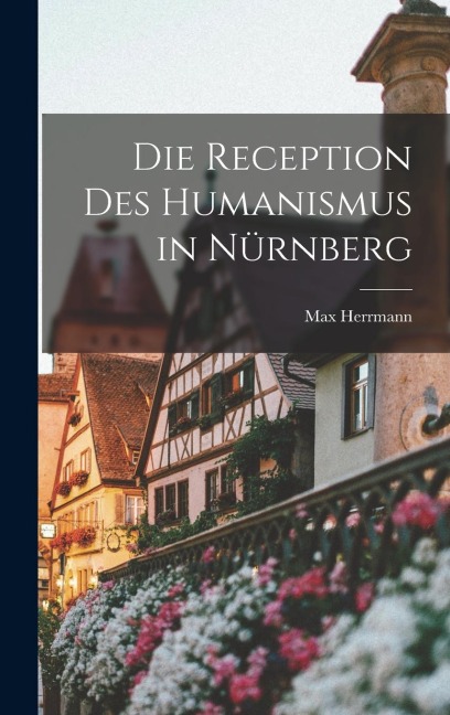 Die Reception des Humanismus in Nürnberg