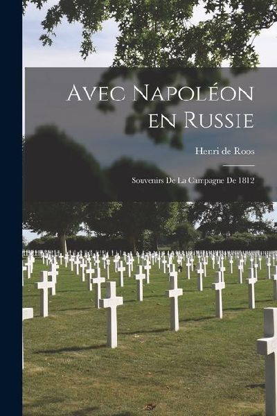 Avec Napoléon en Russie: Souvenirs de la Campagne de 1812