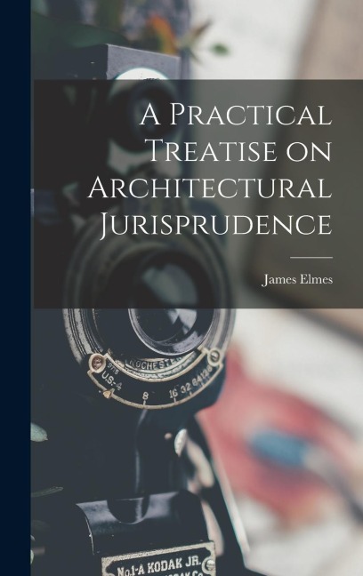 A Practical Treatise on Architectural Jurisprudence