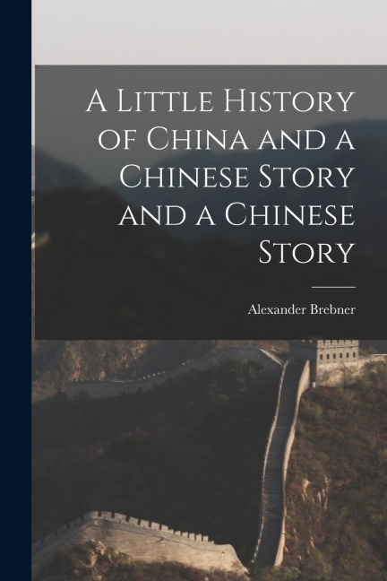 A Little History of China and a Chinese Story and a Chinese Story