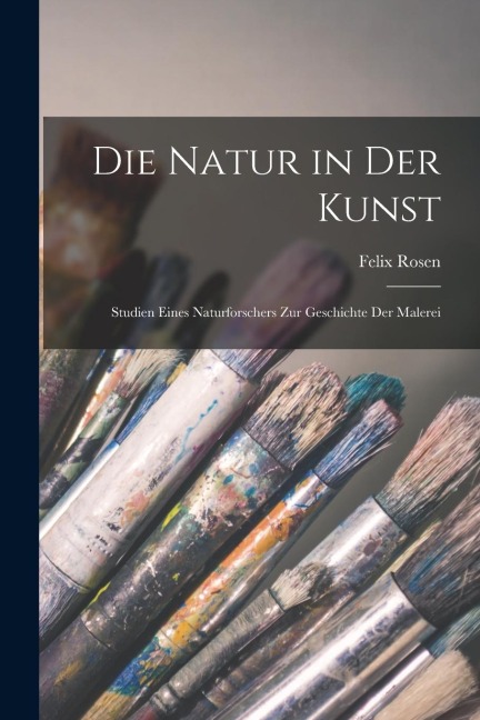 Die Natur in der Kunst: Studien Eines Naturforschers zur Geschichte der Malerei