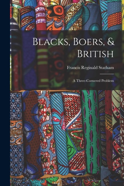 Blacks, Boers, & British: A Three-Cornered Problem