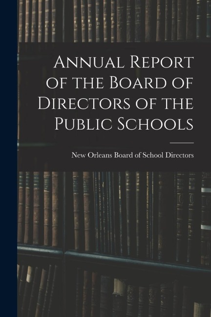 Annual Report of the Board of Directors of the Public Schools