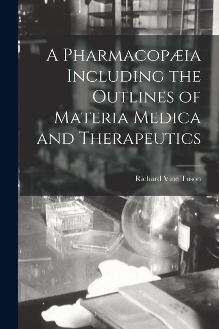 A Pharmacopæia Including the Outlines of Materia Medica and Therapeutics