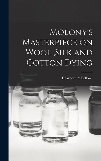 Molony's Masterpiece on Wool, Silk and Cotton Dying