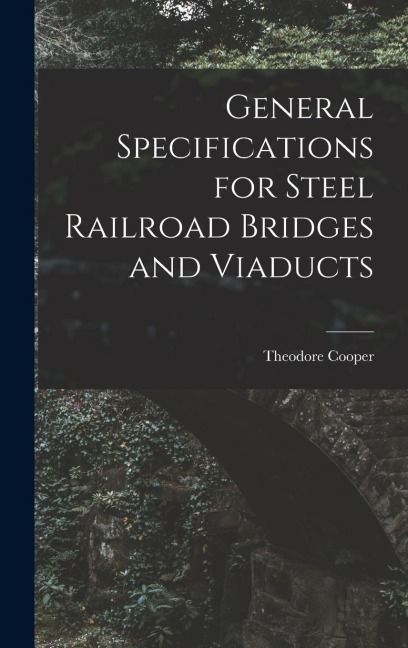 General Specifications for Steel Railroad Bridges and Viaducts