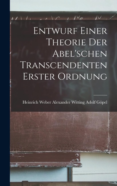 Entwurf Einer Theorie der Abelschen Transcendenten Erster Ordnung