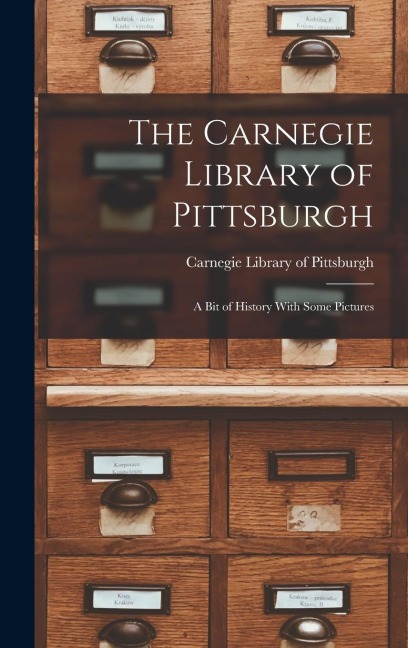 The Carnegie Library of Pittsburgh: A Bit of History With Some Pictures