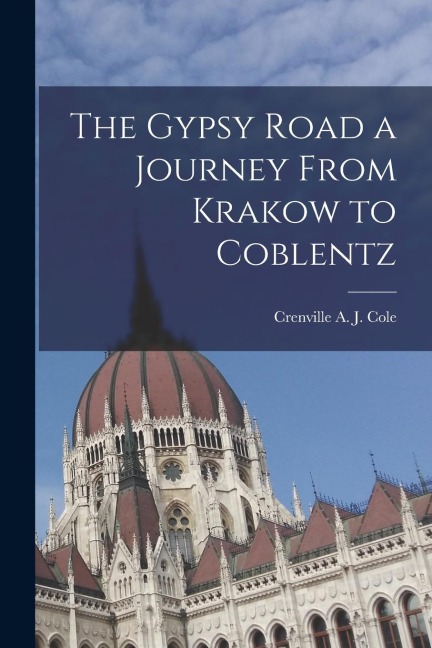 The Gypsy Road a Journey From Krakow to Coblentz
