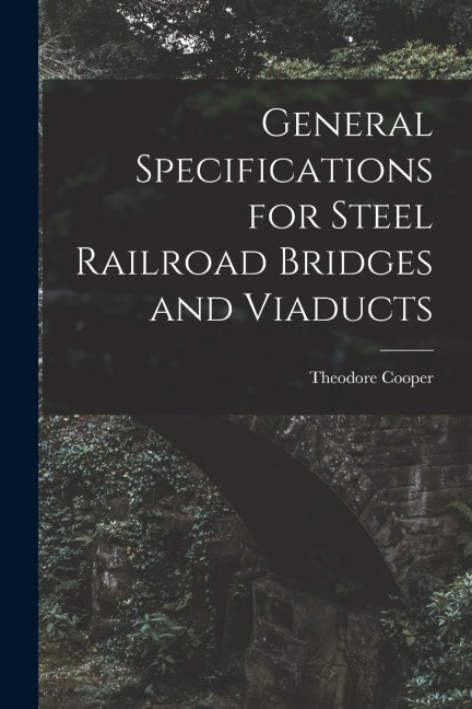 General Specifications for Steel Railroad Bridges and Viaducts