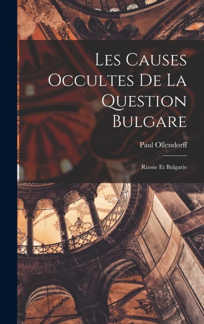 Les Causes Occultes de la Question Bulgare: Russie et Bulgarie