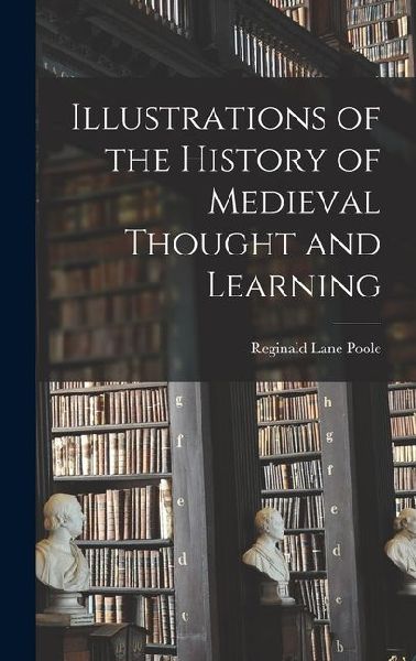 Illustrations of the History of Medieval Thought and Learning
