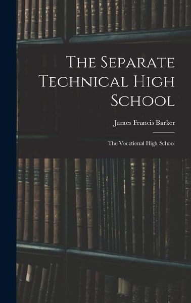 The Separate Technical High School: The Vocational High School