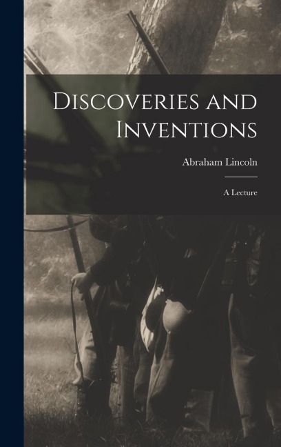 Discoveries and Inventions; a Lecture