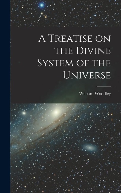 A Treatise on the Divine System of the Universe