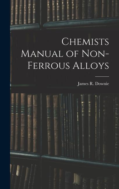 Chemists Manual of Non-ferrous Alloys