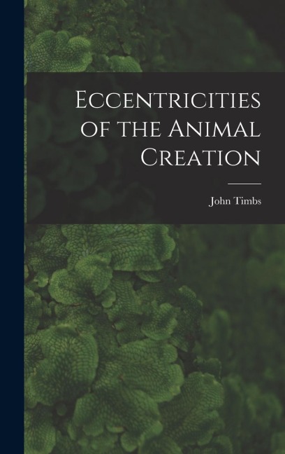 Eccentricities of the Animal Creation