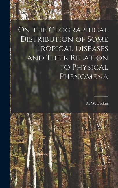On the Geographical Distribution of Some Tropical Diseases and Their Relation to Physical Phenomena