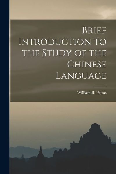 Brief Introduction to the Study of the Chinese Language