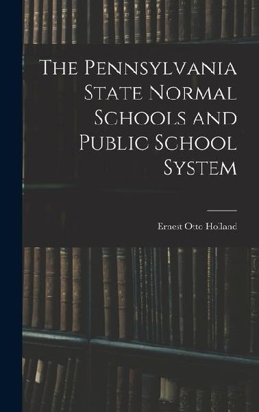 The Pennsylvania State Normal Schools and Public School System