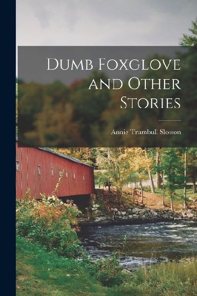 Dumb Foxglove and Other Stories