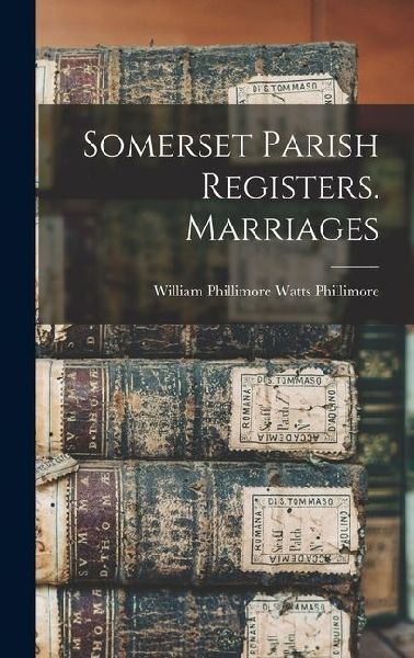 Somerset Parish Registers. Marriages