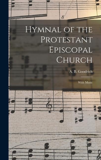 Hymnal of the Protestant Episcopal Church: With Music
