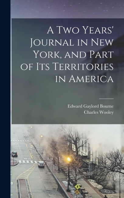 A two Years Journal in New York, and Part of its Territories in America