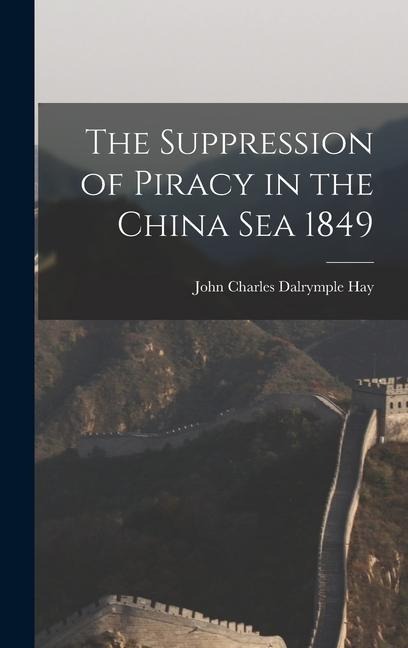 The Suppression of Piracy in the China Sea 1849