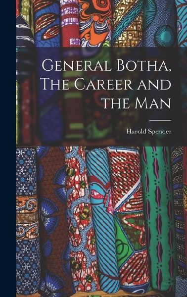 General Botha, The Career and the Man
