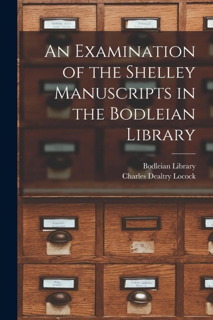 An Examination of the Shelley Manuscripts in the Bodleian Library