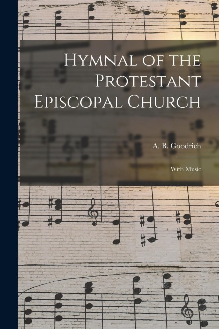 Hymnal of the Protestant Episcopal Church: With Music