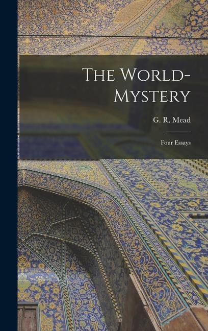 The World-mystery: Four Essays