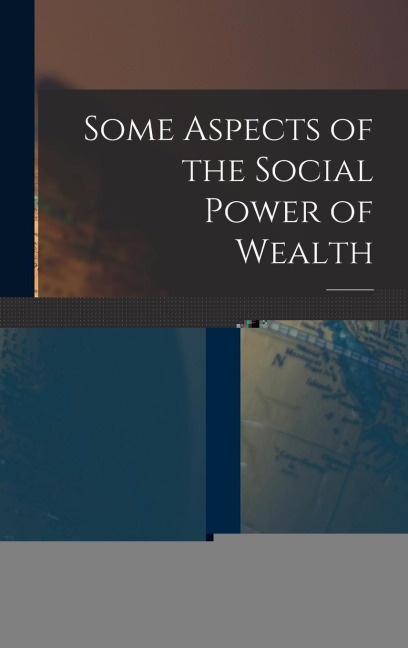 Some Aspects of the Social Power of Wealth