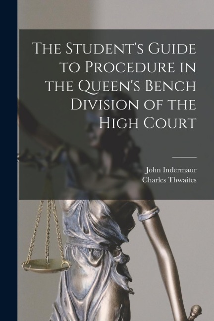 The Students Guide to Procedure in the Queens Bench Division of the High Court