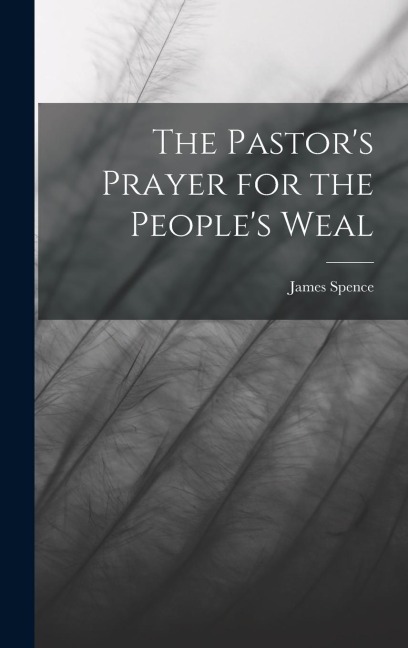 The Pastors Prayer for the Peoples Weal
