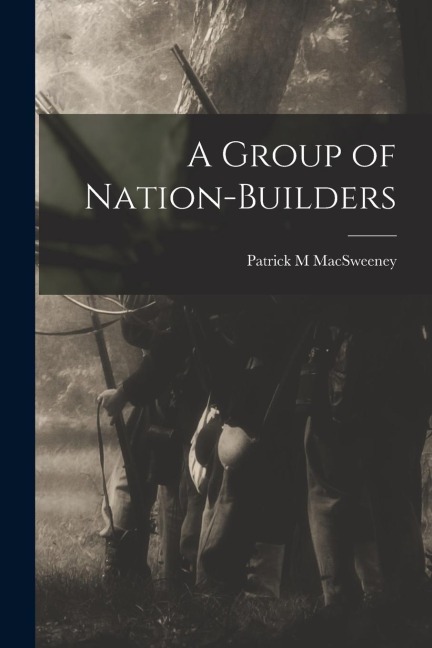 A Group of Nation-Builders