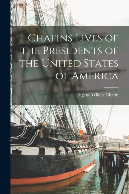 Chafins Lives of the Presidents of the United States of America