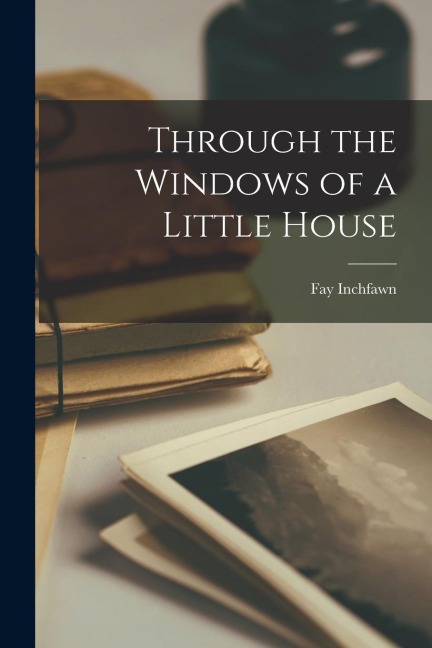 Through the Windows of a Little House