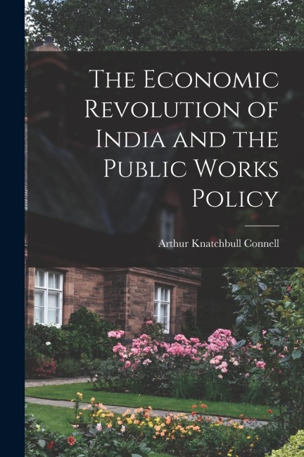The Economic Revolution of India and the Public Works Policy