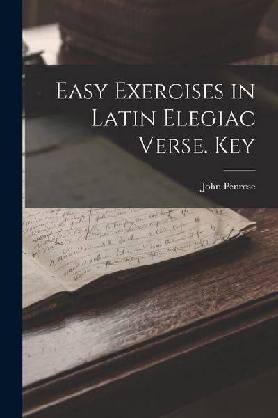 Easy Exercises in Latin Elegiac Verse. Key