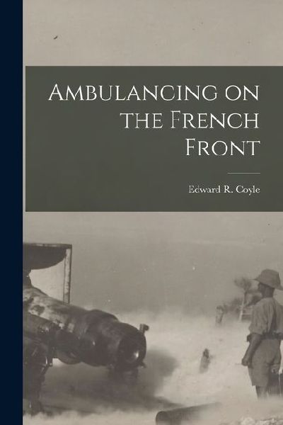 Ambulancing on the French Front