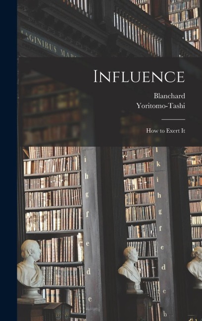Influence: How to Exert It