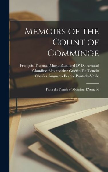 Memoirs of the Count of Comminge: From the French of Monsieur DArnaud