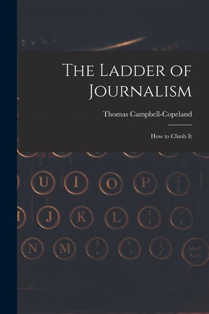 The Ladder of Journalism: How to Climb It