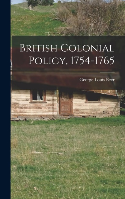 British Colonial Policy, 1754-1765
