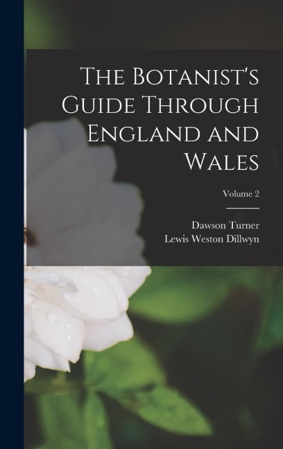 The Botanists Guide Through England and Wales; Volume 2