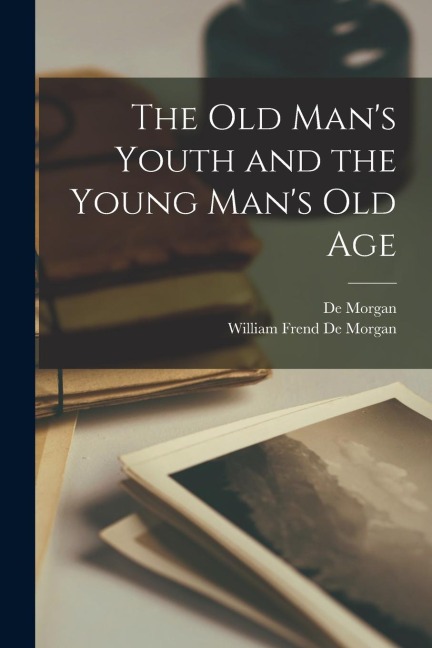 The Old Mans Youth and the Young Mans Old Age