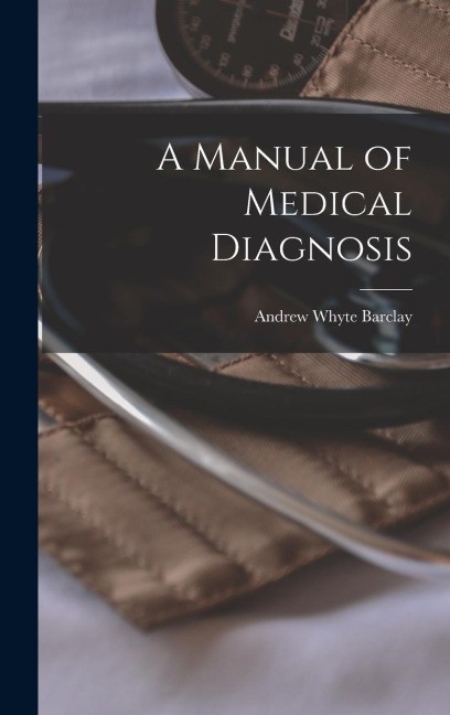 A Manual of Medical Diagnosis